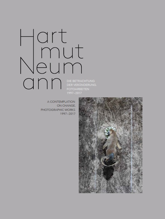 Hartmut Neumann. Die Betrachtung der Veränderung. Fotoarbeiten 1997–2017