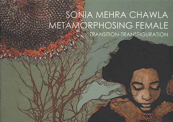 Sonia Mehra Chawla. Metamorphosing Female. Transition – Transfiguration